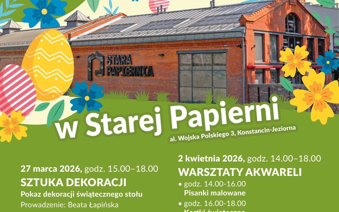 WIELKANOCNE WARSZTATY W STAREJ PAPIERNI